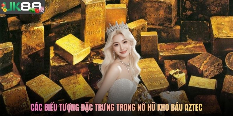 Các biểu tượng đặc trưng trong nổ hũ kho báu Aztec