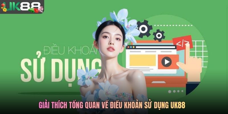 Giải thích tổng quan về điều khoản sử dụng UK88