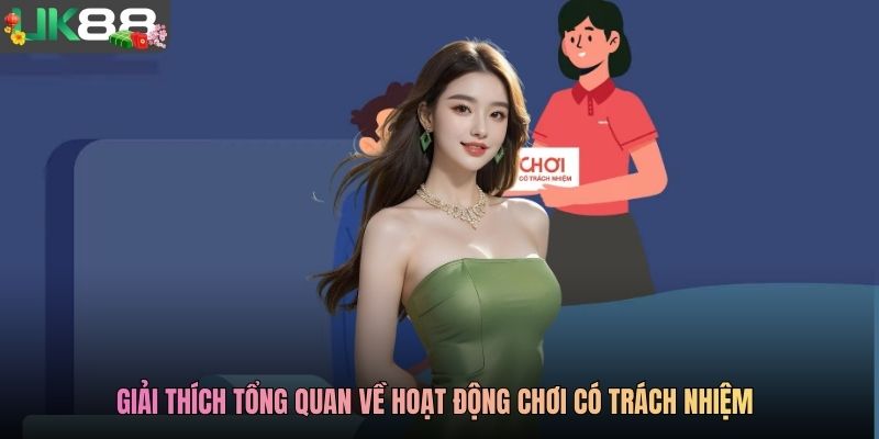 Giải thích tổng quan về hoạt động chơi có trách nhiệm