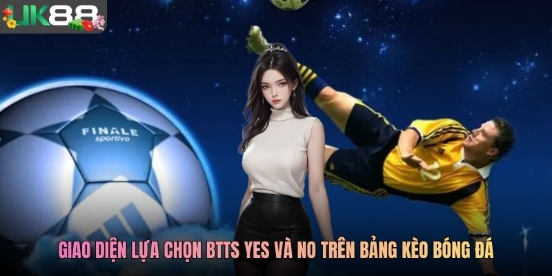 Giao diện lựa chọn BTTS Yes và No trên bảng kèo bóng đá
