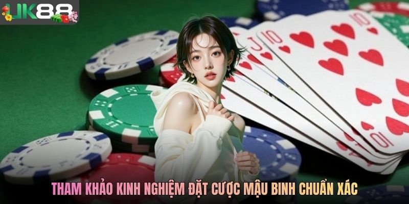 Tham khảo kinh nghiệm đặt cược Mậu Binh chuẩn xác