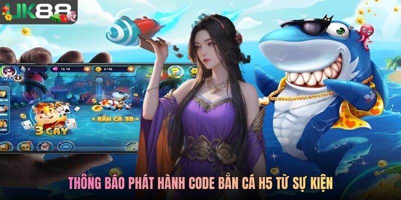 Thông báo phát hành code bắn cá H5 từ sự kiện