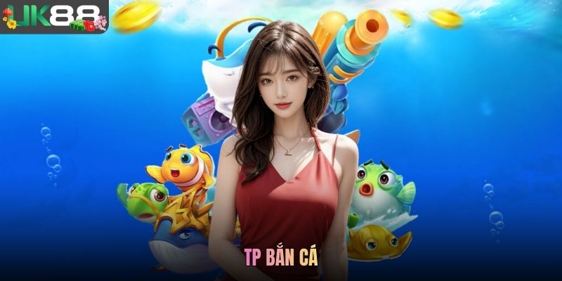 TP Bắn Cá UK88 - Không Gian Giải Trí Bắn Cá Hiện Đại 2026